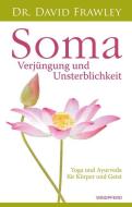 Soma - Verjüngung und Unsterblichkeit di David Frawley edito da Windpferd Verlagsges.