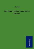 Seb. Brant, Luther, Hans Sachs, Fischart edito da Trapeza