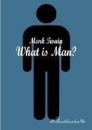 What is Man? di Mark Twain edito da Leseklassiker