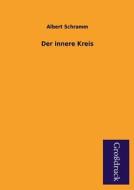 Der innere Kreis di Albert Schramm edito da Grosdruckbuch Verlag