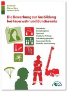 Die Bewerbung zur Ausbildung bei Feuerwehr und Bundeswehr di Kurt Guth, Marcus Mery, Andreas Mohr edito da Ausbildungspark Verlag