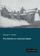 Five Months on a German Raider di George F. Trayes edito da weitsuechtig