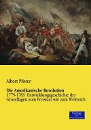 Die Amerikanische Revolution di Albert Pfister edito da Verlag der Wissenschaften