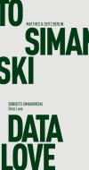 Data Love di Roberto Simanowski edito da Matthes & Seitz Verlag