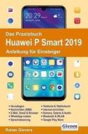 Das Praxisbuch Huawei P Smart 2019 - Anleitung für Einsteiger di Rainer Gievers edito da Gicom