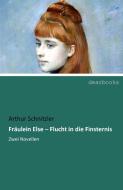 Fräulein Else - Flucht in die Finsternis di Arthur Schnitzler edito da dearbooks