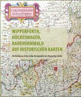 Wipperfürth, Hückeswagen, Radevormwald auf historischen Karten des 16. bis 19. Jahrhunderts di Frank Berger edito da Bergischer Verlag