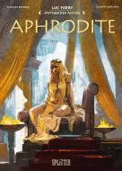 Mythen der Antike: Aphrodite di Luc Ferry, Clotilde Bruneau edito da Splitter Verlag