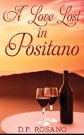 A LOVE LOST IN POSITANO: LARGE PRINT HAR di D.P. ROSANO edito da LIGHTNING SOURCE UK LTD