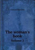 The Woman's Book Volume 2 di Samuel Parsons edito da Book On Demand Ltd.