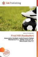Fred Hill (footballer) edito da Cel Publishing
