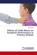 Effects of Child Abuse on Academic Performance in Primary Schools di Alfred Oyugi edito da LAP Lambert Academic Publishing