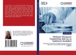 Feldspat Flotasyon Tesislerinde Atik Su ve Sediment Analizleri di Seçil Küçükyildiz edito da LAP Lambert Academic Publishing