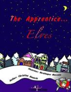 The Apprentice... Elves di MS Christina Kanaria edito da Fylatos Publishing