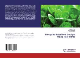 Mosquito Repellent Emulgel Using Poly-herbs di Bhise Manish Bhise, Burakle Promad Burakle, Patond Vishal Patond edito da Ks Omniscriptum Publishing