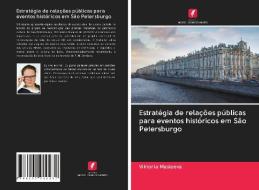 Estratégia de relações públicas para eventos históricos em São Petersburgo di Viktoria Masleeva edito da Edições Nosso Conhecimento