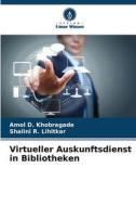Virtueller Auskunftsdienst in Bibliotheken di Amol D. Khobragade edito da Verlag Unser Wissen