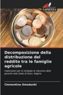 Decomposizione della distribuzione del reddito tra le famiglie agricole di Clementina Omodunbi edito da Edizioni Sapienza