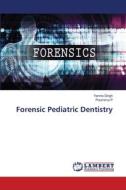 Forensic Pediatric Dentistry di Yanina Singh, Poornima P edito da LAP LAMBERT Academic Publishing