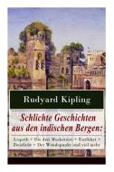 Schlichte Geschichten Aus Den Indischen Bergen di Rudyard Kipling, Marguerite Thesing edito da E-artnow