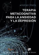 Terapia metacognitiva para la ansiedad y la depresión di Adrian Wells edito da Desclée De Brouwer