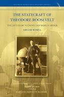 The Statecraft of Theodore Roosevelt di Gregory Russell edito da Republic of Letters