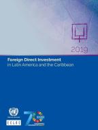 Foreign Direct Investment In Latin America And The Caribbean 2019 di United Nations Economic Commission for Latin America and the Caribbean edito da United Nations