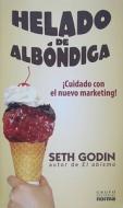 Helado de Albondiga: !Cuidado Con el Nuevo Marketing! = Meatball Sundae di Seth Godin edito da Grupo Editorial Norma