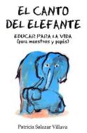 Canto del Elefane. El: The Elephant Song. Education for Life (for Teachers and Parents) di Patricia S. Villava edito da TOMO