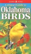 Compact Guide to Oklahoma Birds di Ted Cable edito da Lone Pine Publishing