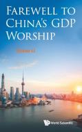Farewell to China's GDP Worship di Jinzao Li edito da WSPC