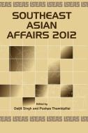 Southeast Asian Affairs 2012 edito da ISEAS-Yusof Ishak Institute