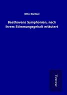 Beethovens Symphonien, nach ihrem Stimmungsgehalt erläutert di Otto Neitzel edito da TP Verone Publishing