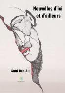 Nouvelles d'ici et d'ailleurs di Saïd Ben Ali edito da Le Lys Bleu Éditions
