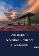 A Sicilian Romance di Ann Radcliffe edito da Culturea
