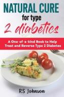 Natural Cure For Type 2 Diabetes di Rs Johnson edito da Independently Published