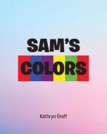 Sams Colors di Kathryn Graff edito da Christian Faith Publishing