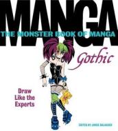 The Monster Book Of Manga: Gothic di Jorge Balaguer edito da Harpercollins Publishers Inc