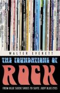 The Foundations of Rock di Walter (Associate Professor of Music and Chair Everett edito da Oxford University Press Inc