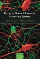 Theory of Neural Information Processing Systems di A. C. C. Coolen, R. Kuehn, P. Sollich edito da Oxford University Press