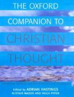The Oxford Companion To Christian Thought di Adrian Hastings edito da Oxford University Press Inc