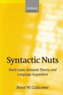 Syntactic Nuts: Hard Cases, Syntactic Theory, and Language Acquisition di Peter W. Culicover edito da OXFORD UNIV PR