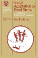 Social Adaptation to Food Stress di Paul E. Minnis edito da University of Chicago Press