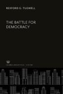 The Battle for Democracy di Rexford G. Tugwell edito da Columbia University Press