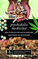 Psychedelic Medicine: New Evidence for Hallucinogenic Substances as Treatments, Volume 1 edito da Praeger Publishers