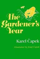 The Gardener's Year di Karel Capek edito da University of Wisconsin Press