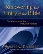 Recovering The Unity Of The Bible di Walter C. Kaiser edito da Zondervan