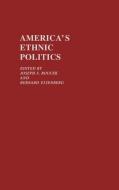 America's Ethnic Politics di Joseph S. Roucek, Bernard Eisenberg, Unknown edito da Greenwood
