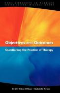 Objectives and Outcomes: Questioning the Practice of Therapy di Jenifer Elton Wilson edito da McGraw-Hill Education