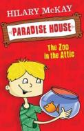 Paradise House: Zoo In The Attic di Hilary McKay edito da Hachette Children's Group